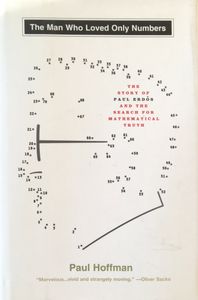 The Man Who Loved Only Numbers: The Story of Paul Erdős and the Search for Mathematical Truth