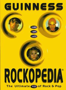 Guinness Rockopedia. The Ultimate A-Z of Rock & Pop