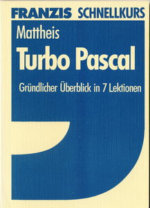 Turbo Pascal: Gründlicher Überblick in 7 Lektionen