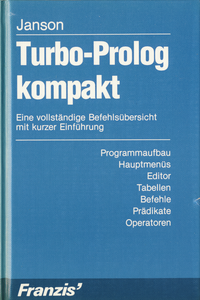 Turbo-Prolog kompakt: Eine vollständige Befehlsübersicht mit kurzer Einführung