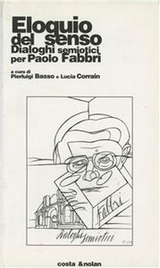 Eloquio del senso. Dialoghi semiotici per Paolo Fabbri