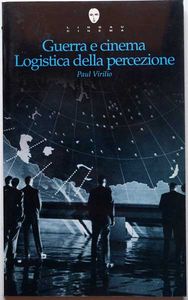 Guerra e cinema. Logistica della percezione