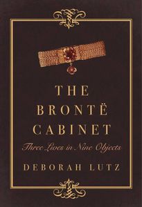 The Brontë Cabinet: Three Lives in Nine Objects