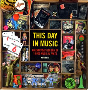 This Day in Music: An Everyday Record of 10,000 Musical Facts