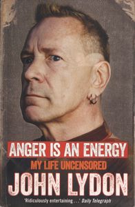 Anger Is an Energy: My Life Uncensored