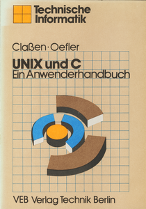 UNIX und C: Ein Anwenderhandbuch
