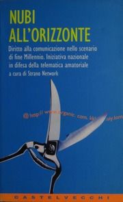 Nubi all'orizzonte. Diritto alla comunicazione nello scenario di fine millennio. Iniziativa nazionale in difesa della telematica amatoriale