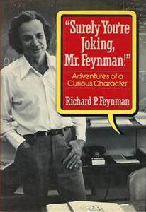 "Surely You're Joking, Mr. Feynman!": Adventures of a Curious Character