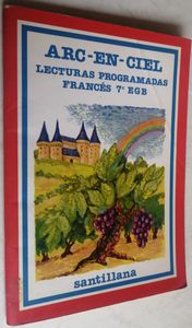 Arc-En-Ciel (Lecturas Progamadas Francés 7º EGB)
