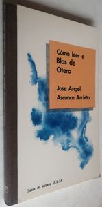 Cómo Leer A Blas De Otero