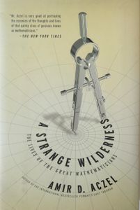 A Strange Wilderness: The Lives of the Great Mathematicians