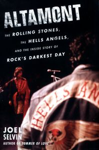 Altamont: The Rolling Stones, the Hells Angels, and the Inside Story of Rock's Darkest Day