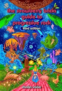 The Strawberry Bricks Guide to Progressive Rock, Third Edition