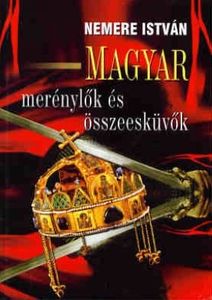 Magyar merénylők és összeesküvők