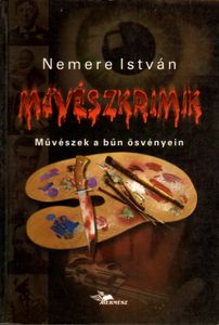 Művészkrimik - Művészek a bűn ösvényein