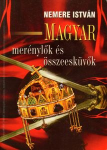 Magyar merénylők és összeesküvők