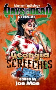 Days of the Dead Presents Georgia Screeches: A Horror Fanthology, Atlanta Georgia 2020