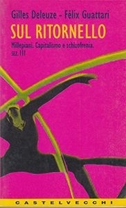 Sul Ritornello. Millepiani. Capitalismo e schizofrenia sez. III