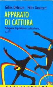 Apparato di cattura. Capitalismo e schizofrenia sez. IV