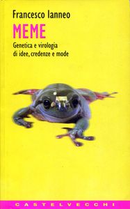 Meme. Genetica e virologia di idee, creazione e mode