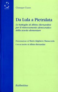 Da Lula a Pietralata : le battaglie di Albino Bernardini per il rinnovamento democratico della scuola elementare