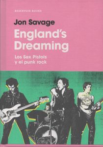 England's Dreaming. Los Sex Pistols y el Punk Rock