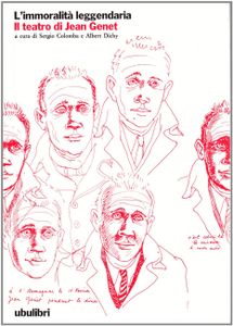 L'immoralità leggendaria. Il teatro di Jean Genet