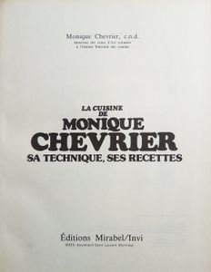 La cuisine de Monique Chevrier, sa technique, ses recettes