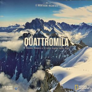 Le montagne incantate - n. 012 - Quattromila. Il Monte Bianco e le vette regine delle alpi