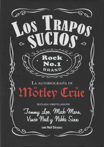 Los Trapos Sucios. La Autobiografía de Mötley Crüe.