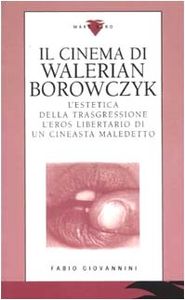 Il cinema di Walerian Borowczyk. L'estetica della trasgressione l'eros libertario di un cineasta maledetto