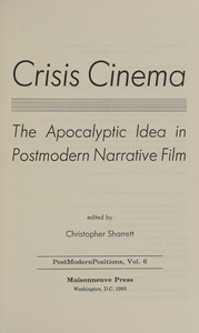 Crisis Cinema: The Apocalyptic Idea in Postmodern Narrative Film