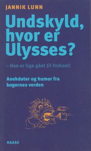 Undskyld hvor er Ulysses? - Han er lige gået til frokost!
