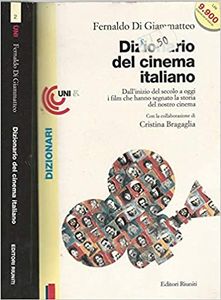 Dizionario del cinema italiano. Dall'inizio del secolo a oggi i film che hanno segnato la storia del nostro cinema