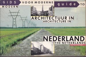 Gids Voor Moderne Architectuur In Nederland - Guide To Modern Architecture In The Netherlands