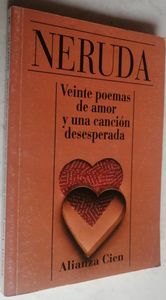 Veinte Poemas De Amor Y Una Canción Desesperada