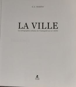 La ville, la cartographie urbaine de l'antiquité au XXe Siècle