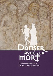 Danser Avec La Mort. La Danza Macabra Di San Silvestro A Iseo