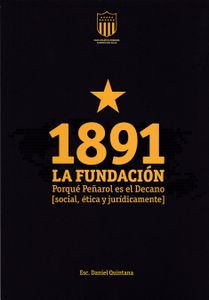 1891: La Fundación: Por Qué Peñarol Es El Decano (Social, Ética y Jurídicamente)