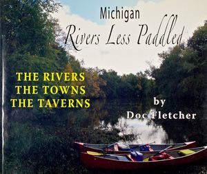Michigan Rivers Less Paddled: The Rivers, the Towns, the Taverns