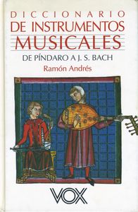 Diccionario de Instrumentos Musicales: de Píndaro a J.S. Bach