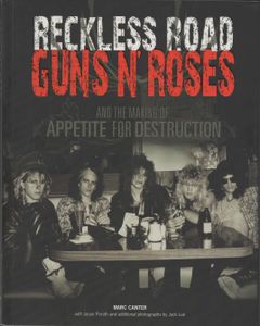 Reckless Road - Guns N' Roses and the Making of Appetite for Destruction