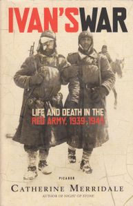 Ivan`s war: life and death in the Red Army