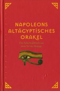 Napoleons Altägyptisches Orakel - Das Schicksalsbuch aus dem Tal der Könige
