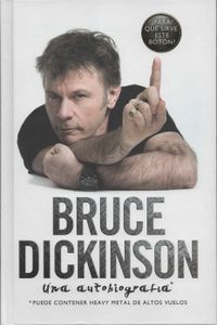 Bruce Dickinson - Una Autobiografía. ¿Para qué sirve este botón?