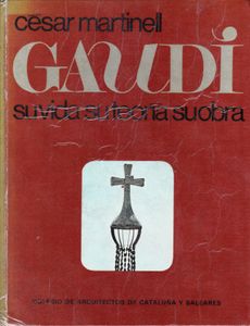 Gaudí: Su Vida, su Teoría, su Obra
