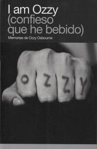 I am Ozzy (confieso que he bebido) - Memorias de Ozzy Osbourne