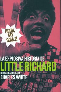 Oooh, My Soul!!! La Explosiva Historia de Little Richard