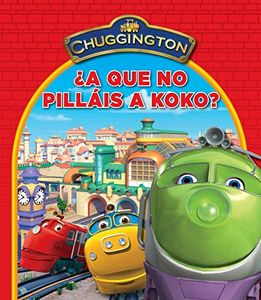 Chuggington. ¿A que no pilláis a Koko?