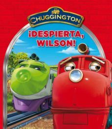 Chuggington. ¡Despierta Wilson!